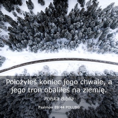 Picture 03 - Psalmów 89:44 POLUBG - Położyłeś koniec jego chwale, a jego tron - Bible Verse Picture