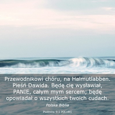 Picture 03 - Psalmów 9:1 POLUBG - Przewodnikowi chóru, na Halmutlabben. Pieśń - Bible Verse Picture