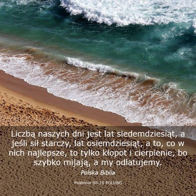 Picture 03 - Psalmów 90:10 POLUBG - Liczbą naszych dni jest lat siedemdziesiąt, a - Bible Verse Picture