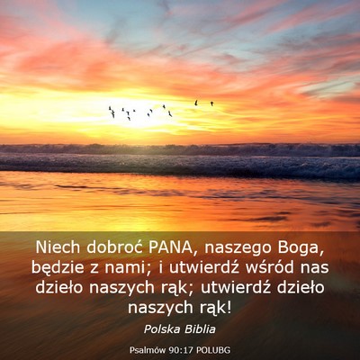 Picture 03 - Psalmów 90:17 POLUBG - Niech dobroć PANA, naszego Boga, będzie z nami; - Bible Verse Picture