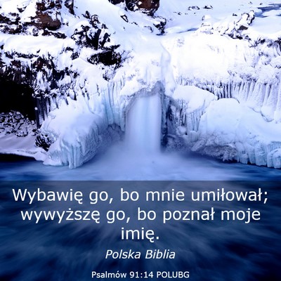 Picture 03 - Psalmów 91:14 POLUBG - Wybawię go, bo mnie umiłował; wywyższę go, - Bible Verse Picture