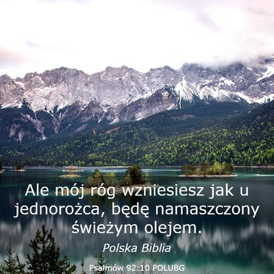 Picture 03 - Psalmów 92:10 POLUBG - Ale mój róg wzniesiesz jak u jednorożca, - Bible Verse Picture