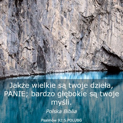 Picture 03 - Psalmów 92:5 POLUBG - Jakże wielkie są twoje dzieła, PANIE; bardzo - Bible Verse Picture