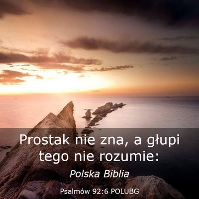 Picture 03 - Psalmów 92:6 POLUBG - Prostak nie zna, a głupi tego nie - Bible Verse Picture