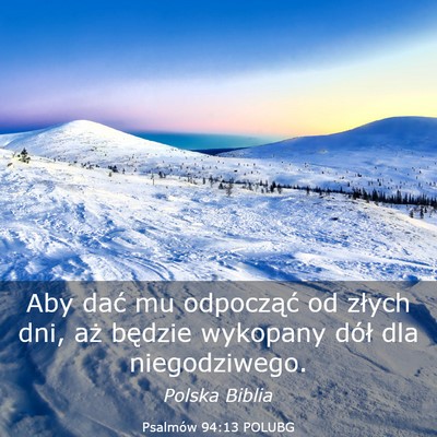 Picture 03 - Psalmów 94:13 POLUBG - Aby dać mu odpocząć od złych dni, aż będzie - Bible Verse Picture