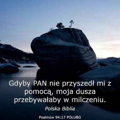 Picture 03 - Psalmów 94:17 POLUBG - Gdyby PAN nie przyszedł mi z pomocą, moja dusza - Bible Verse Picture
