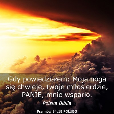 Picture 03 - Psalmów 94:18 POLUBG - Gdy powiedziałem: Moja noga się chwieje, twoje - Bible Verse Picture
