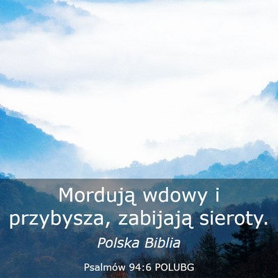 Picture 03 - Psalmów 94:6 POLUBG - Mordują wdowy i przybysza, zabijają - Bible Verse Picture