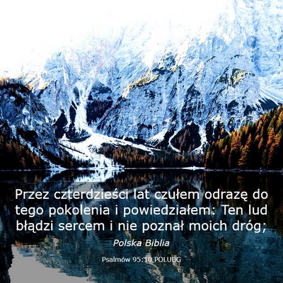 Picture 03 - Psalmów 95:10 POLUBG - Przez czterdzieści lat czułem odrazę do tego - Bible Verse Picture