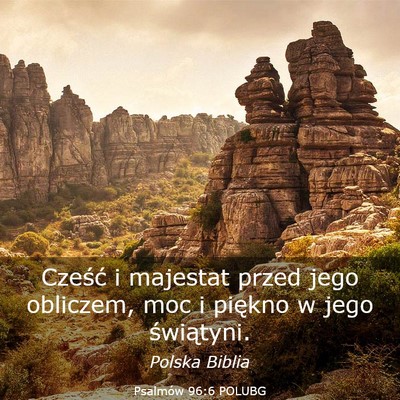 Picture 03 - Psalmów 96:6 POLUBG - Cześć i majestat przed jego obliczem, moc i - Bible Verse Picture
