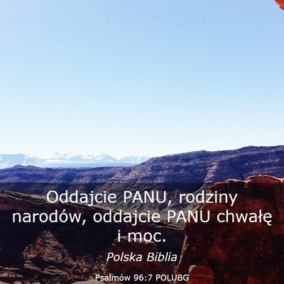 Picture 03 - Psalmów 96:7 POLUBG - Oddajcie PANU, rodziny narodów, oddajcie PANU - Bible Verse Picture
