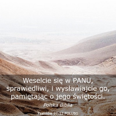 Picture 03 - Psalmów 97:12 POLUBG - Weselcie się w PANU, sprawiedliwi, i - Bible Verse Picture