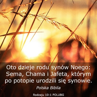 Picture 03 - Rodzaju 10:1 POLUBG - Oto dzieje rodu synów Noego: Sema, Chama i - Bible Verse Picture