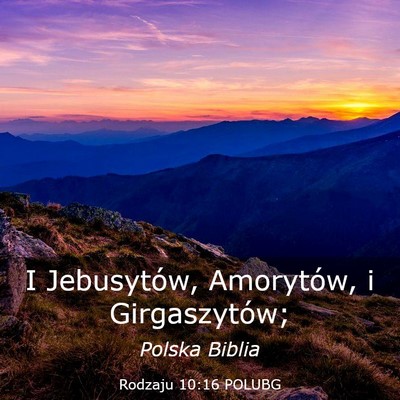 Picture 03 - Rodzaju 10:16 POLUBG - I Jebusytów, Amorytów, i - Bible Verse Picture