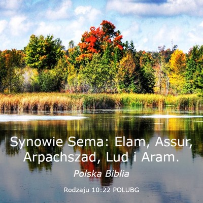 Picture 03 - Rodzaju 10:22 POLUBG - Synowie Sema: Elam, Assur, Arpachszad, Lud i - Bible Verse Picture