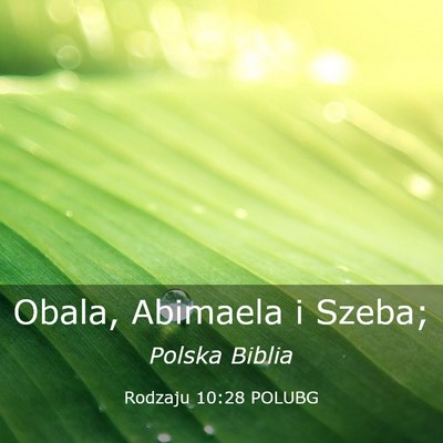 Picture 03 - Rodzaju 10:28 POLUBG - Obala, Abimaela i - Bible Verse Picture