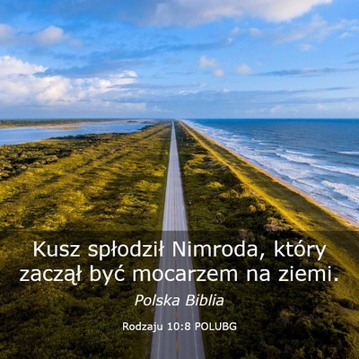 Picture 03 - Rodzaju 10:8 POLUBG - Kusz spłodził Nimroda, który zaczął być - Bible Verse Picture