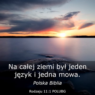 Picture 03 - Rodzaju 11:1 POLUBG - Na całej ziemi był jeden język i jedna - Bible Verse Picture