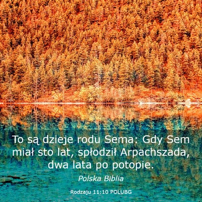 Picture 03 - Rodzaju 11:10 POLUBG - To są dzieje rodu Sema: Gdy Sem miał sto lat, - Bible Verse Picture