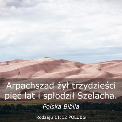 Picture 03 - Rodzaju 11:12 POLUBG - Arpachszad żył trzydzieści pięć lat i - Bible Verse Picture
