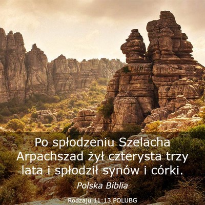 Picture 03 - Rodzaju 11:13 POLUBG - Po spłodzeniu Szelacha Arpachszad żył - Bible Verse Picture