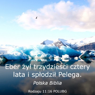 Picture 03 - Rodzaju 11:16 POLUBG - Eber żył trzydzieści cztery lata i spłodził - Bible Verse Picture