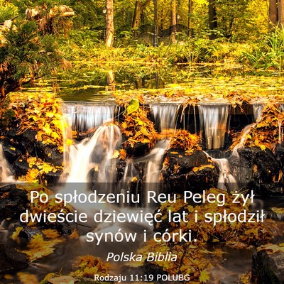 Picture 03 - Rodzaju 11:19 POLUBG - Po spłodzeniu Reu Peleg żył dwieście - Bible Verse Picture