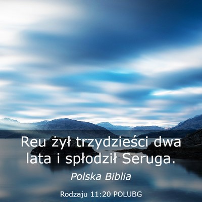 Picture 03 - Rodzaju 11:20 POLUBG - Reu żył trzydzieści dwa lata i spłodził - Bible Verse Picture