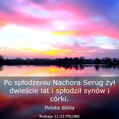 Picture 03 - Rodzaju 11:23 POLUBG - Po spłodzeniu Nachora Serug żył dwieście lat - Bible Verse Picture