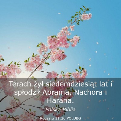 Picture 03 - Rodzaju 11:26 POLUBG - Terach żył siedemdziesiąt lat i spłodził - Bible Verse Picture