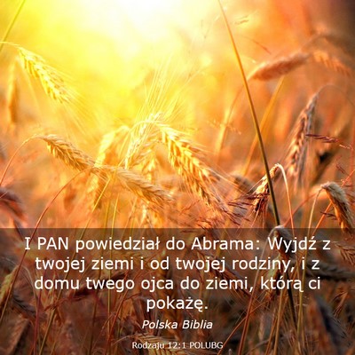 Picture 03 - Rodzaju 12:1 POLUBG - I PAN powiedział do Abrama: Wyjdź z twojej - Bible Verse Picture