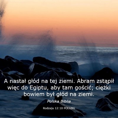 Picture 03 - Rodzaju 12:10 POLUBG - A nastał głód na tej ziemi. Abram zstąpił - Bible Verse Picture