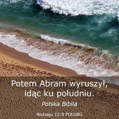 Picture 03 - Rodzaju 12:9 POLUBG - Potem Abram wyruszył, idąc ku - Bible Verse Picture