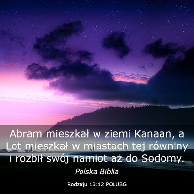Picture 03 - Rodzaju 13:12 POLUBG - Abram mieszkał w ziemi Kanaan, a Lot mieszkał w - Bible Verse Picture