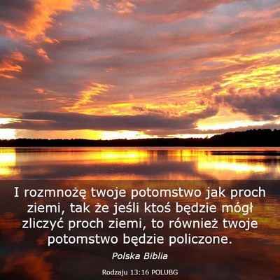 Picture 03 - Rodzaju 13:16 POLUBG - I rozmnożę twoje potomstwo jak proch ziemi, tak - Bible Verse Picture
