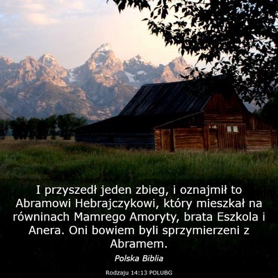 Picture 03 - Rodzaju 14:13 POLUBG - I przyszedł jeden zbieg, i oznajmił to Abramowi - Bible Verse Picture