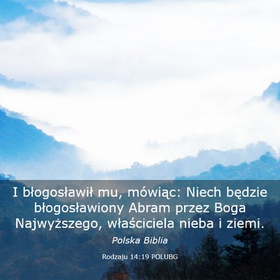 Picture 03 - Rodzaju 14:19 POLUBG - I błogosławił mu, mówiąc: Niech będzie - Bible Verse Picture