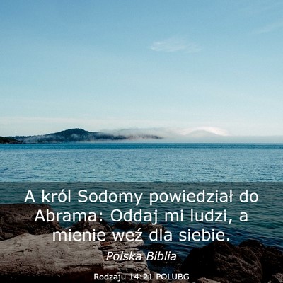 Picture 03 - Rodzaju 14:21 POLUBG - A król Sodomy powiedział do Abrama: Oddaj mi - Bible Verse Picture