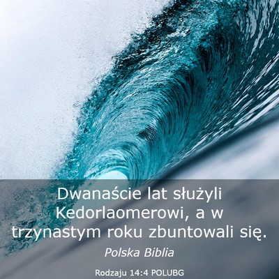 Picture 03 - Rodzaju 14:4 POLUBG - Dwanaście lat służyli Kedorlaomerowi, a w - Bible Verse Picture