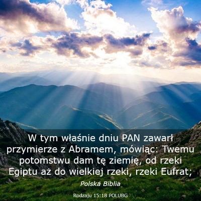 Picture 03 - Rodzaju 15:18 POLUBG - W tym właśnie dniu PAN zawarł przymierze z - Bible Verse Picture