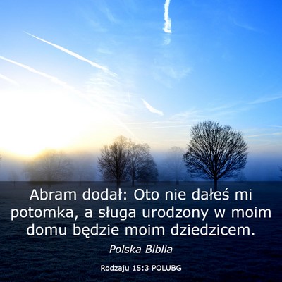 Picture 03 - Rodzaju 15:3 POLUBG - Abram dodał: Oto nie dałeś mi potomka, a - Bible Verse Picture
