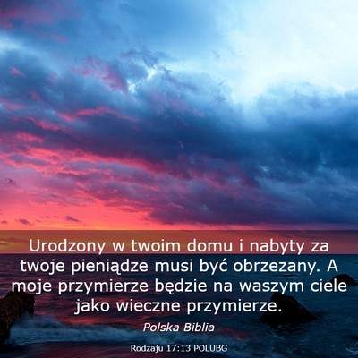 Picture 03 - Rodzaju 17:13 POLUBG - Urodzony w twoim domu i nabyty za twoje - Bible Verse Picture