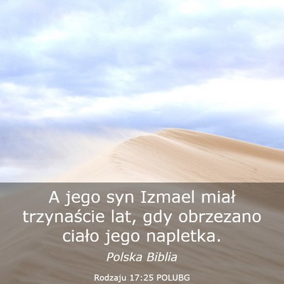 Picture 03 - Rodzaju 17:25 POLUBG - A jego syn Izmael miał trzynaście lat, gdy - Bible Verse Picture