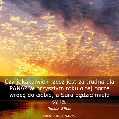 Picture 03 - Rodzaju 18:14 POLUBG - Czy jakakolwiek rzecz jest za trudna dla PANA? W - Bible Verse Picture