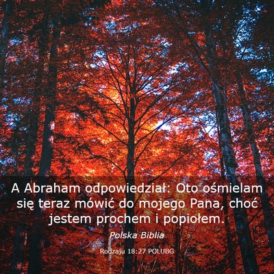 Picture 03 - Rodzaju 18:27 POLUBG - A Abraham odpowiedział: Oto ośmielam się teraz - Bible Verse Picture