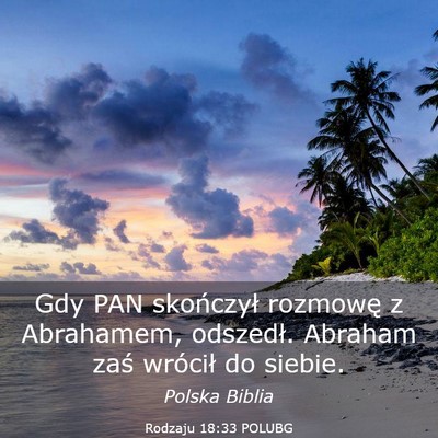 Picture 03 - Rodzaju 18:33 POLUBG - Gdy PAN skończył rozmowę z Abrahamem, - Bible Verse Picture