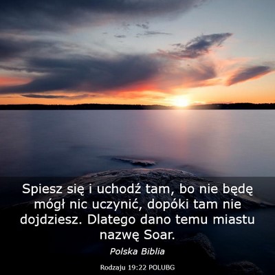 Picture 03 - Rodzaju 19:22 POLUBG - Spiesz się i uchodź tam, bo nie będę mógł - Bible Verse Picture