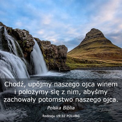 Picture 03 - Rodzaju 19:32 POLUBG - Chodź, upójmy naszego ojca winem i położymy - Bible Verse Picture