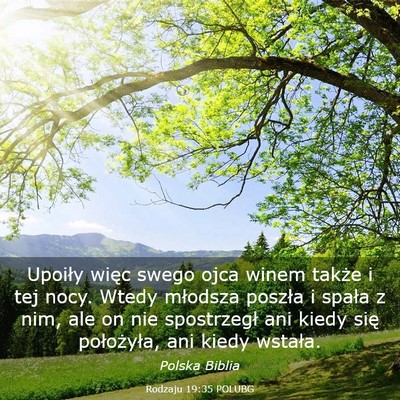 Picture 03 - Rodzaju 19:35 POLUBG - Upoiły więc swego ojca winem także i tej nocy. - Bible Verse Picture