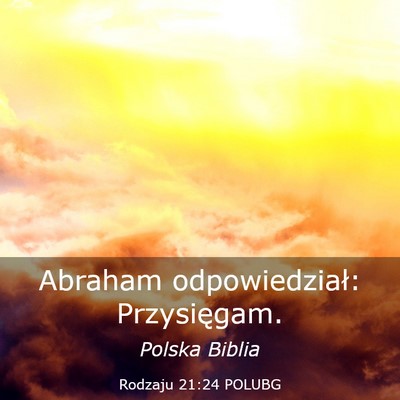 Picture 03 - Rodzaju 21:24 POLUBG - Abraham odpowiedział: - Bible Verse Picture